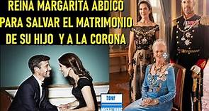 REINA MARGARITA II ABDICÓ PARA SALVAR EL MATRIMONIO DE SU HIJO Y A LA MONARQUÍA. PRINCESA MARY.