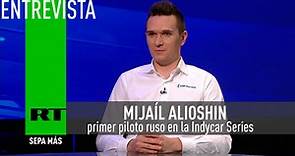 Entrevista con Mijaíl Alioshin, primer piloto ruso en la Indycar Series