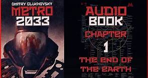 Metro 2033 Audiobook Ch. 1: The End of the Earth | Post Apocalyptic Novel by Dmitry Glukhovsky