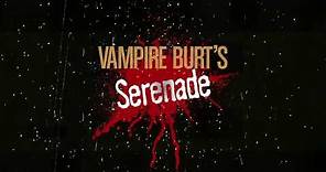 Vampire Burt's Serenade Official Naughty Trailer