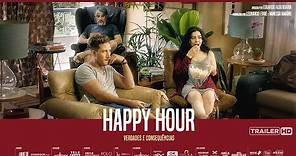 Happy Hour - Verdades e Consequências - Trailer HD