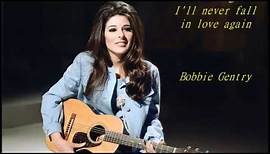 Bobbie Gentry I'll never fall in love again + lyrics