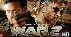 WAR 2 | Full Movie HD facts | Hrithik Roshan | Junior NTR | Ayan Mukerji | SPY Universe | YRF Films