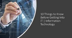 10 Things to Know Before Getting Into IT | Information Technology