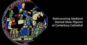 Rediscovering Medieval Stained Glass at Canterbury Cathedral