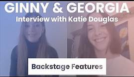 Ginny & Georgia Interview with Katie Douglas | Backstage Features with Gracie Lowes