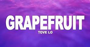 Tove Lo - Grapefruit (Lyrics)