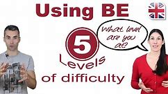 Using the Verb Be - 5 Levels of English Grammar