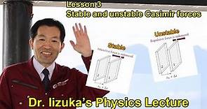 Dr. Iizuka's Physics Lecture Lesson 3 "Stable and unstable Casimir forces"
