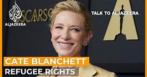Cate Blanchett: From Oscar-winning acting to refugee advocacy | Talk to Al Jazeera