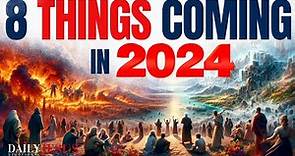 Watch For 8 SIGNS In 2024, God's Prophetic Word, The End Times Are Here (Last Days Bible Prophecy)