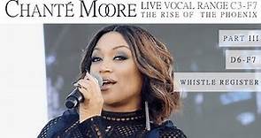 Chanté Moore's Vocal Range: The Rise of the Phoenix Era (Live: Part 3 | Whistle Register) [C3-F7]