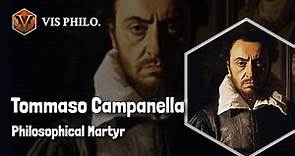 Tommaso Campanella: The Imprisoned Philosopher｜Philosopher Biography