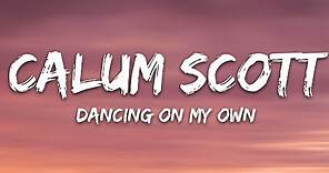 Calum Scott - Dancing On My Own (Lyrics)