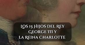 Los 15 hijos del Rey George III y la Reina Charlotte. #zarinajazmine #queencharlotte #kinggeorgeiii #royalfamily #hannover