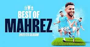 BEST OF RIYAD MAHREZ 22/23 | The Algerians best goals and assists of the season