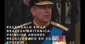 Escándalo en la realeza británica: Príncipe Andrés relacionado en caso Epstein