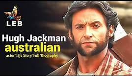 Hugh Jackman Life Story - Full Biography