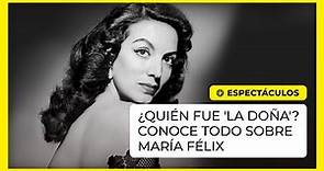 ¿Quién fue 'La Doña'? Conoce todo sobre María Félix