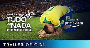 Tudo ou Nada: Seleção Brasileira - Trailer Oficial | AMAZON PRIME VIDEO