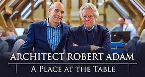 Architect Robert Adam: A Place at the Table — With Geoffrey Baer