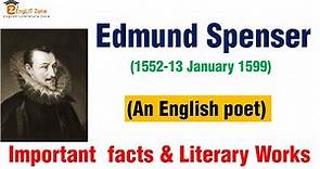 Edmund Spenser Biography | List of Works | Edmund Spenser Poet's Poet | Edmund Spenser Facts