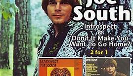 Joe South - Introspect & Don't It Make You Want To Go Home?