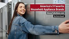 America’s 3 Favorite Household Appliance Brands