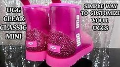 UGG BOOTS CLASSIC CLEAR MINI PINK - HOW TO CUSTOMIZE YOUR UGGS BOOTS WITH RHINESTONES