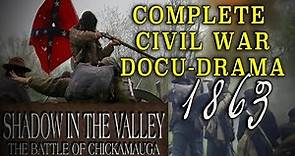 "Shadow in the Valley: The Battle of Chickamauga" - Complete Civil War Docu-Drama