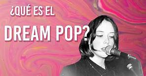 ¿Qué es el Dream Pop?
