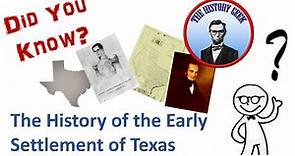The History of the Early Settlement of Texas: The History Geek Did You Know?