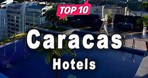 Top 10 Hotels to Visit in Caracas | Venezuela - English