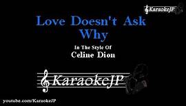 Love Doesn't Ask Why (Karaoke) - Celine Dion