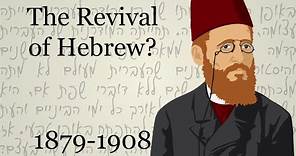 The Revival of Hebrew? (1879-1908)