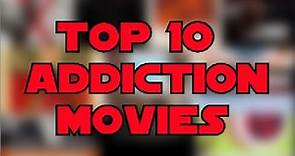 Top 10 Addiction Movies