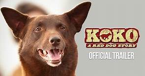 Koko: A Red Dog Story | Official Trailer HD