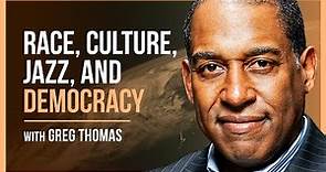 Deep Dive: Race, Culture, Jazz, and Democracy #4 with Greg Thomas