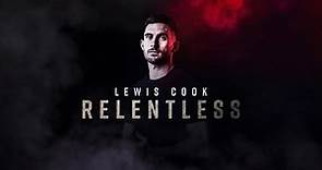 Lewis Cook: Relentless [CLUB DOCUMENTARY]