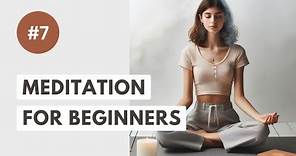 Guided Meditation for Beginners - DAY 7 - How To Meditate