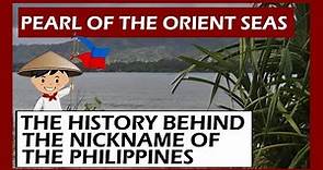PEARL OF THE ORIENT SEAS: THE HISTORY BEHIND THIS NICKNAME OF THE PHILIPPINES