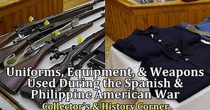 Uniforms, Equipment, and Weapons Used During the Spanish & Philippine American War
