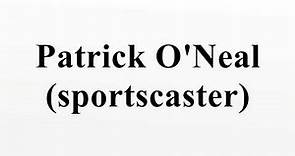 Patrick O'Neal (sportscaster)