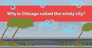 Why is Chicago called the windy city?