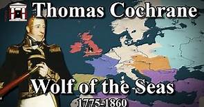 Thomas Cochrane - The Wolf of the Seas (1775-1860)