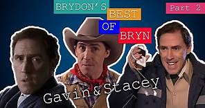 Brydon’s Best Of Bryn! – PART 2 | Gavin & Stacey