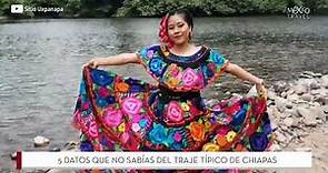 5 datos que no sabías del traje típico de Chiapas
