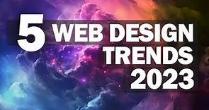 Top 5 Web Design Trends in 2023