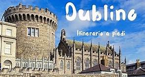 Cosa vedere a Dublino - Itinerario a piedi dal castello a St Patrick (Prima parte)