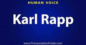 How To Pronounce Karl Rapp